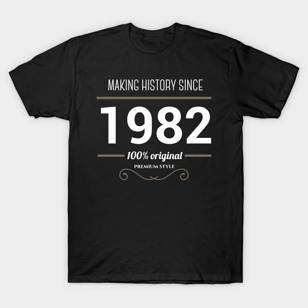 Making history since 1982 T-Shirt by JJFarquitectos